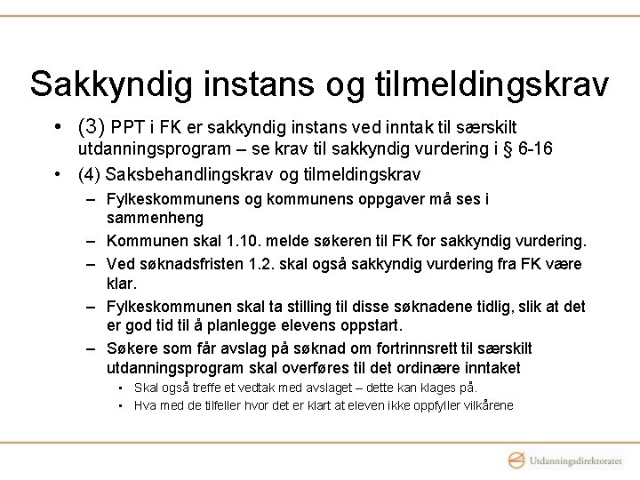 Sakkyndig instans og tilmeldingskrav • (3) PPT i FK er sakkyndig instans ved inntak