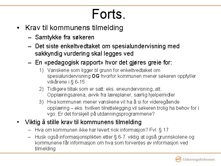 Forts. • Krav til kommunens tilmelding – Samtykke fra søkeren – Det siste enkeltvedtaket