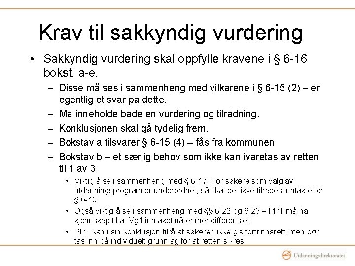 Krav til sakkyndig vurdering • Sakkyndig vurdering skal oppfylle kravene i § 6 -16