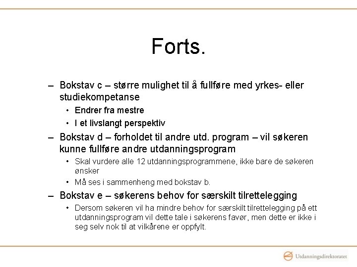 Forts. – Bokstav c – større mulighet til å fullføre med yrkes- eller studiekompetanse