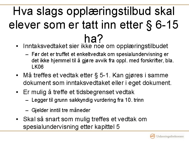 Hva slags opplæringstilbud skal elever som er tatt inn etter § 6 -15 ha?