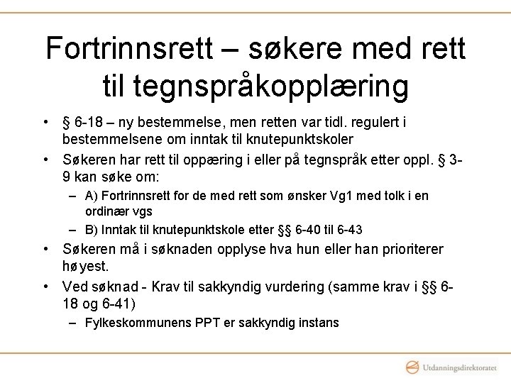 Fortrinnsrett – søkere med rett til tegnspråkopplæring • § 6 -18 – ny bestemmelse,