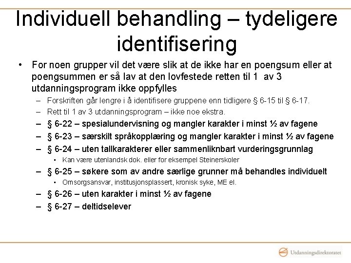 Individuell behandling – tydeligere identifisering • For noen grupper vil det være slik at