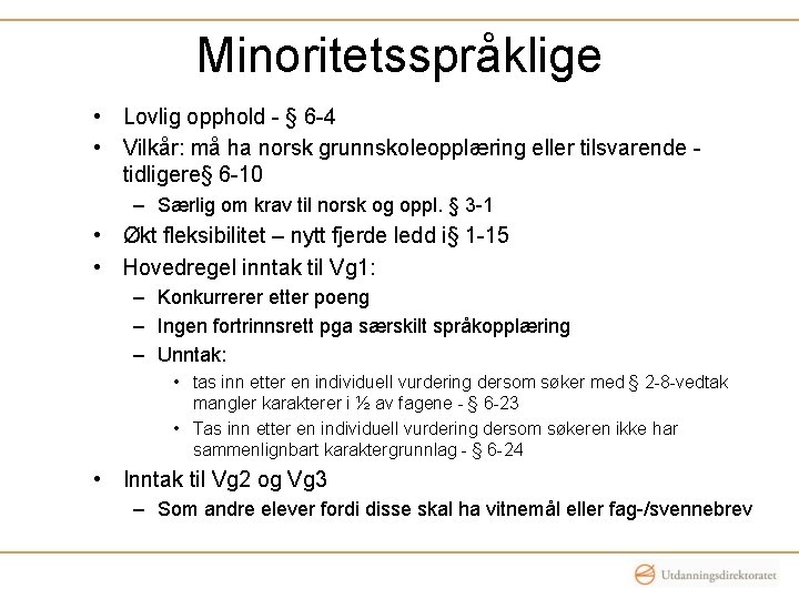 Minoritetsspråklige • Lovlig opphold - § 6 -4 • Vilkår: må ha norsk grunnskoleopplæring