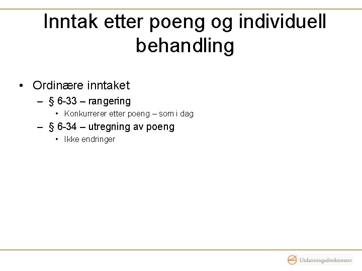 Inntak etter poeng og individuell behandling • Ordinære inntaket – § 6 -33 –