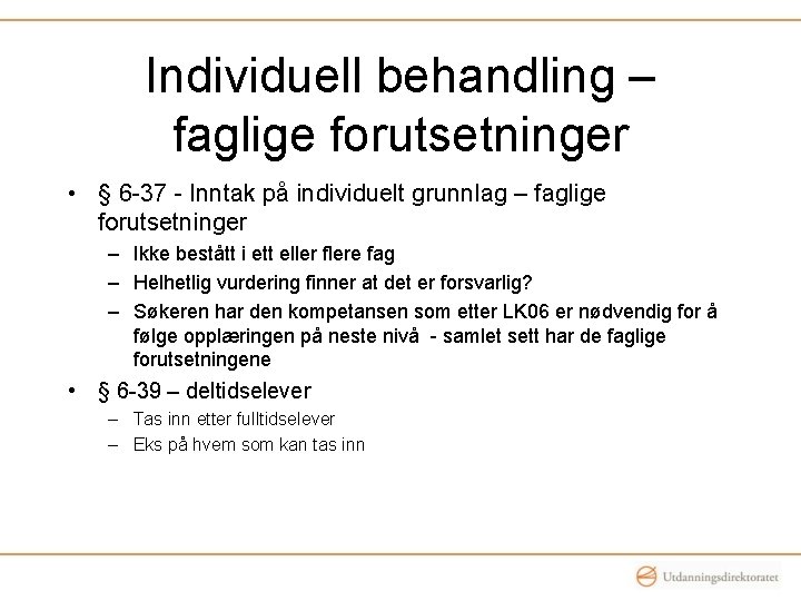 Individuell behandling – faglige forutsetninger • § 6 -37 - Inntak på individuelt grunnlag