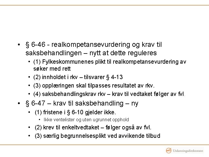  • § 6 -46 - realkompetansevurdering og krav til saksbehandlingen – nytt at