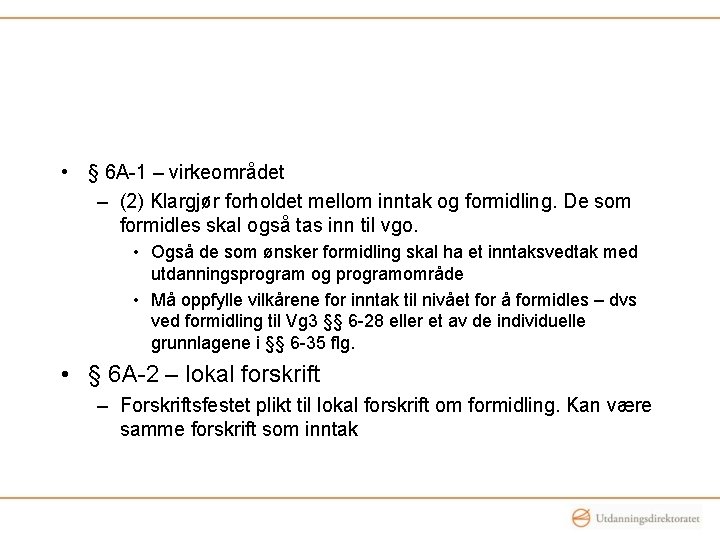  • § 6 A-1 – virkeområdet – (2) Klargjør forholdet mellom inntak og