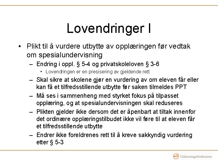 Lovendringer I • Plikt til å vurdere utbytte av opplæringen før vedtak om spesialundervisning