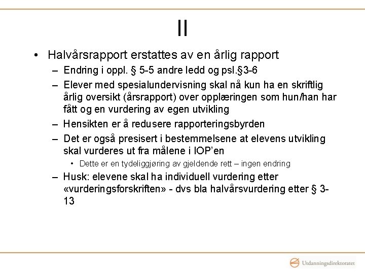 II • Halvårsrapport erstattes av en årlig rapport – Endring i oppl. § 5