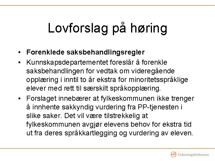 Lovforslag på høring • Forenklede saksbehandlingsregler • Kunnskapsdepartementet foreslår å forenkle saksbehandlingen for vedtak