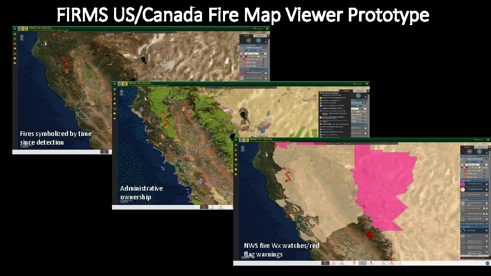 FIRMS US/Canada Fire Map Viewer Prototype Fires symbolized by time since detection Administrative ownership