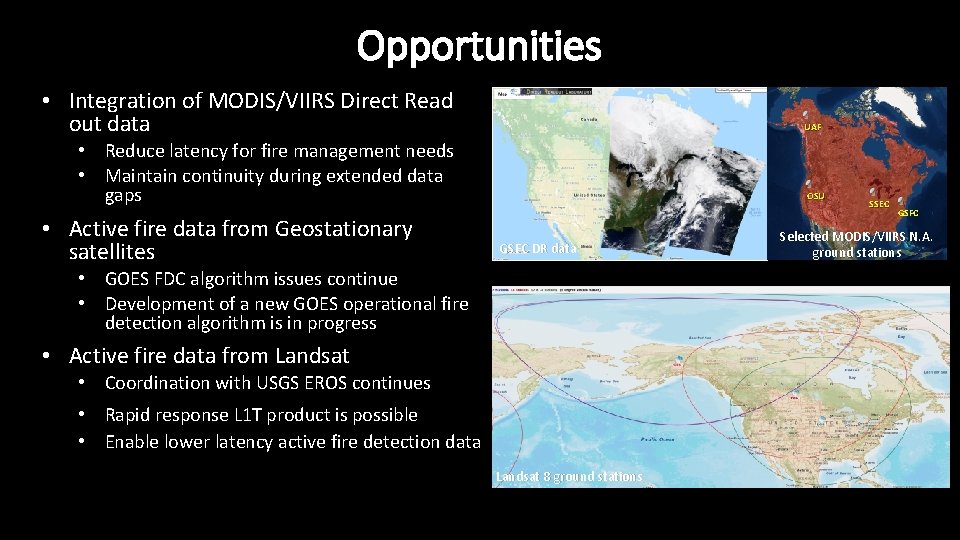 Opportunities • Integration of MODIS/VIIRS Direct Read out data UAF • Reduce latency for