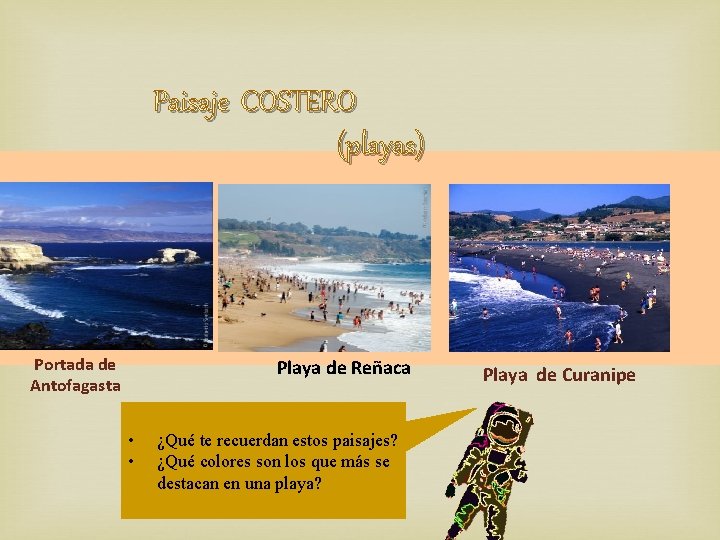 Paisaje COSTERO (playas) Portada de Antofagasta Playa de Reñaca • • ¿Qué te recuerdan