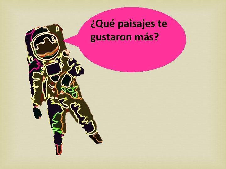 ¿Qué paisajes te gustaron más? 