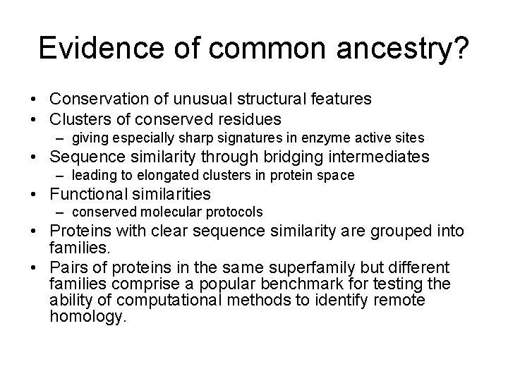 Evidence of common ancestry? • Conservation of unusual structural features • Clusters of conserved