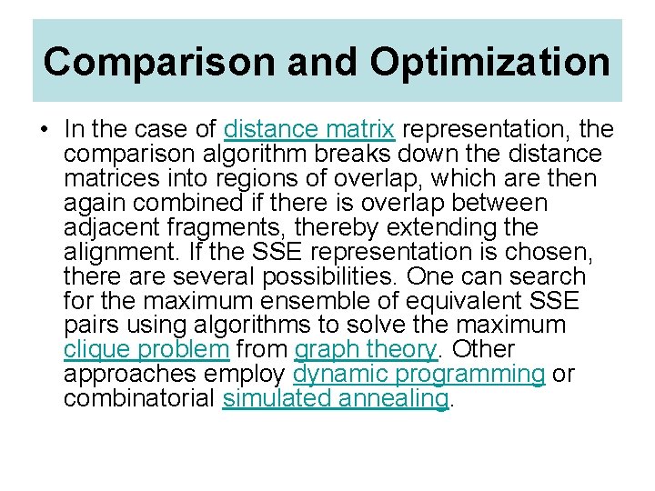 Comparison and Optimization • In the case of distance matrix representation, the comparison algorithm