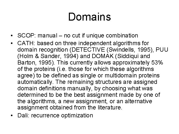 Domains • SCOP: manual – no cut if unique combination • CATH: based on