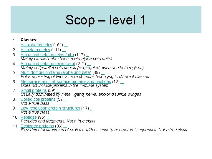 Scop – level 1 • 1. 2. 3. Classes: All alpha proteins (151) All