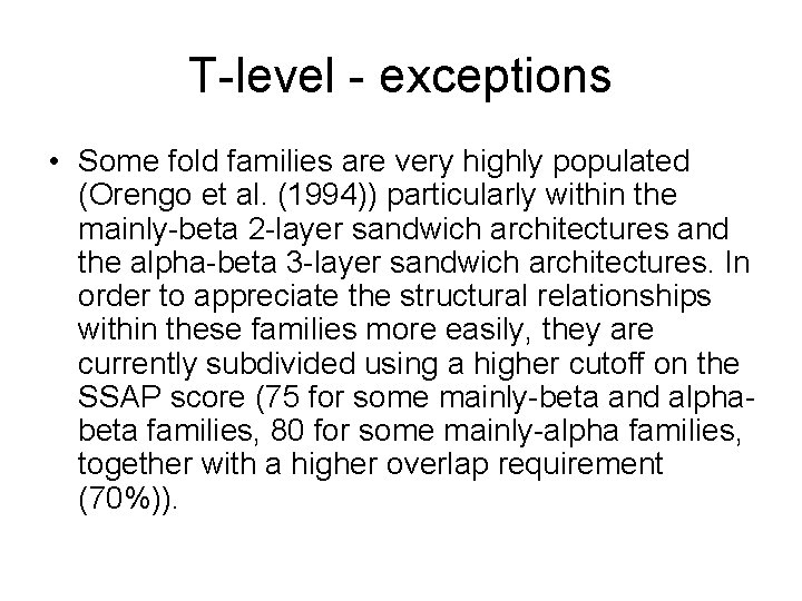 T-level - exceptions • Some fold families are very highly populated (Orengo et al.