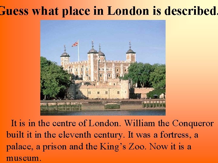 Guess what place in London is described. It is in the centre of London.