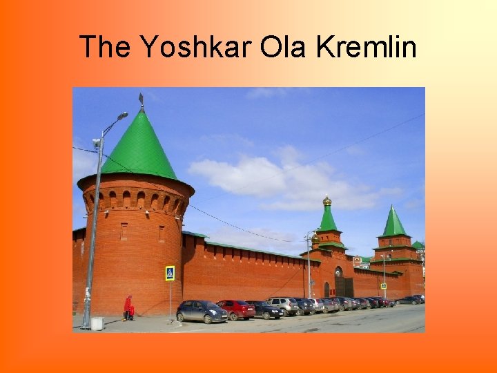 The Yoshkar Ola Kremlin 