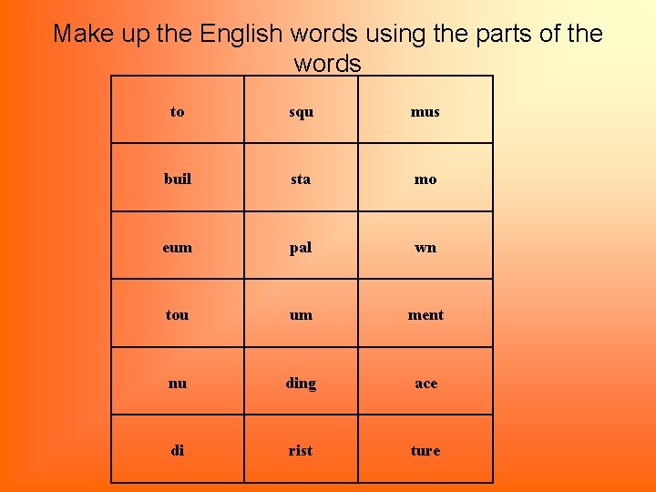 Make up the English words using the parts of the words to squ mus