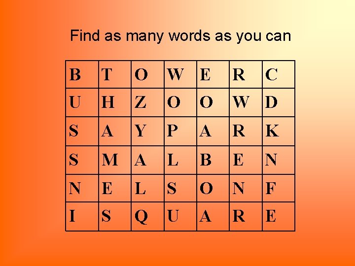 Find as many words as you can B T O W E R C