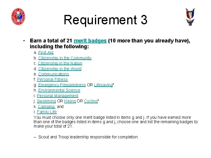 Requirement 3 • Earn a total of 21 merit badges (10 more than you