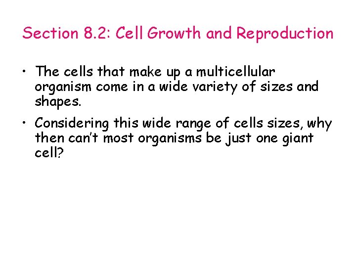 Section 8. 2: Cell Growth and Reproduction • The cells that make up a