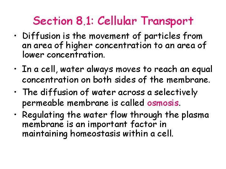 Section 8. 1: Cellular Transport • Diffusion is the movement of particles from an