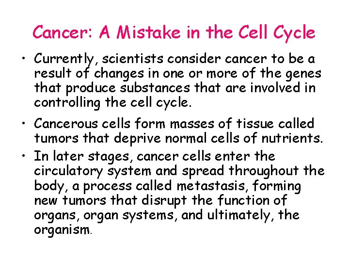 Cancer: A Mistake in the Cell Cycle • Currently, scientists consider cancer to be