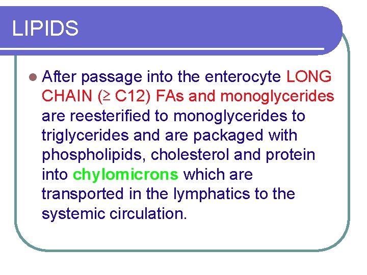 LIPIDS l After passage into the enterocyte LONG CHAIN (≥ C 12) FAs and