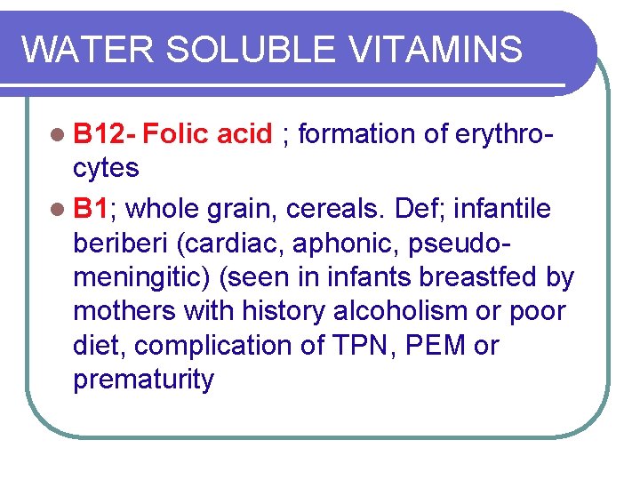 WATER SOLUBLE VITAMINS l B 12 - Folic acid ; formation of erythro- cytes