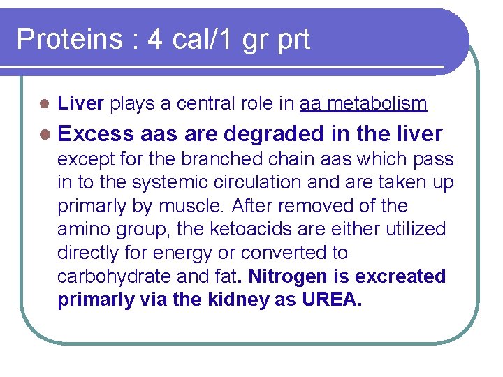 Proteins : 4 cal/1 gr prt l Liver plays a central role in aa