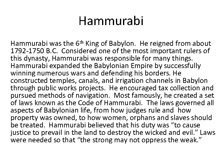 Hammurabi was the 6 th King of Babylon. He reigned from about 1792 -1750