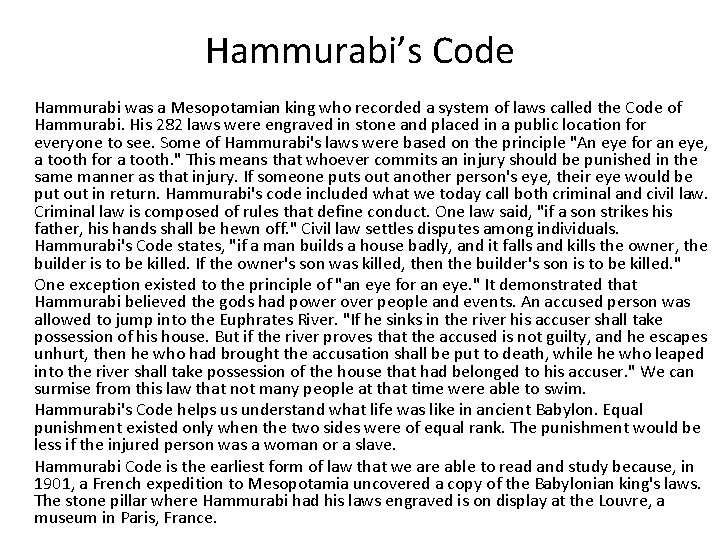 Hammurabi’s Code Hammurabi was a Mesopotamian king who recorded a system of laws called