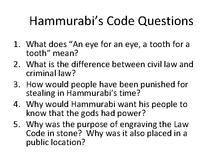 Hammurabi’s Code Questions 1. What does “An eye for an eye, a tooth for