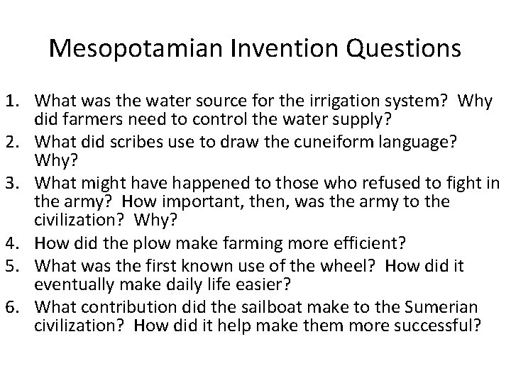 Mesopotamian Invention Questions 1. What was the water source for the irrigation system? Why