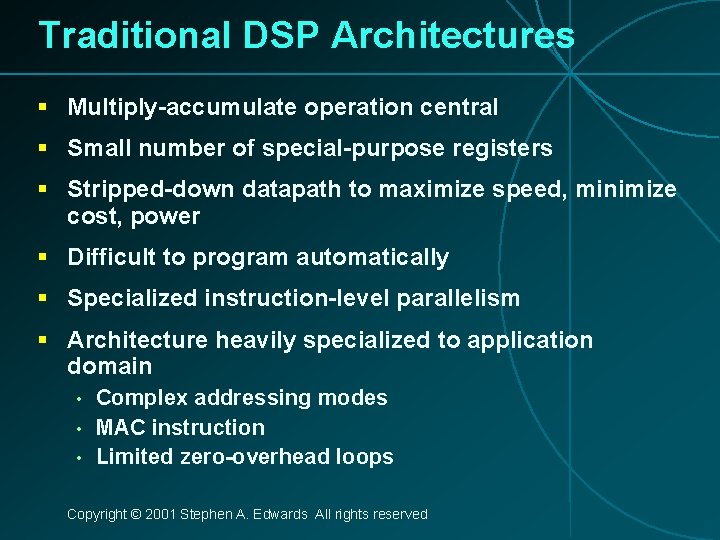 Traditional DSP Architectures § Multiply-accumulate operation central § Small number of special-purpose registers §