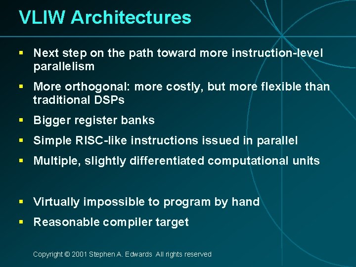 VLIW Architectures § Next step on the path toward more instruction-level parallelism § More