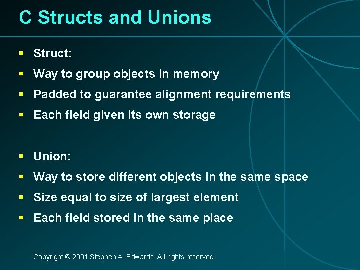 C Structs and Unions § Struct: § Way to group objects in memory §