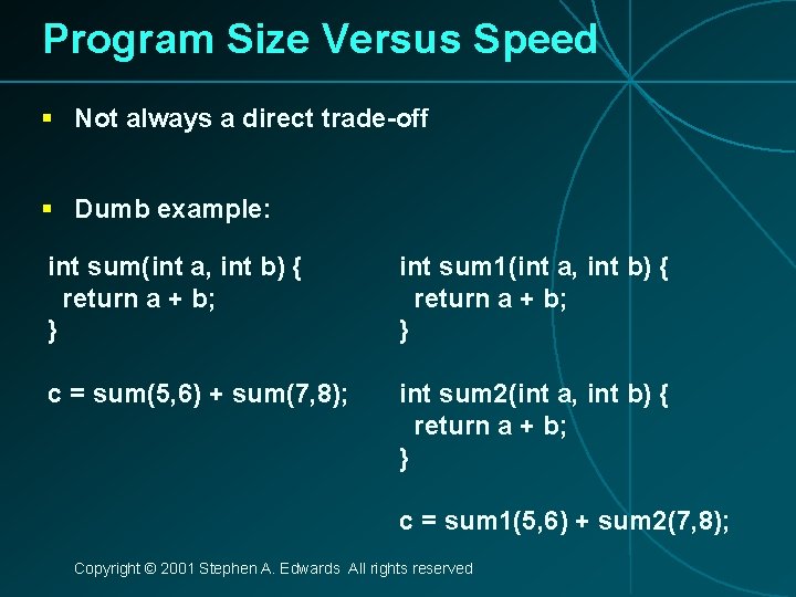 Program Size Versus Speed § Not always a direct trade-off § Dumb example: int