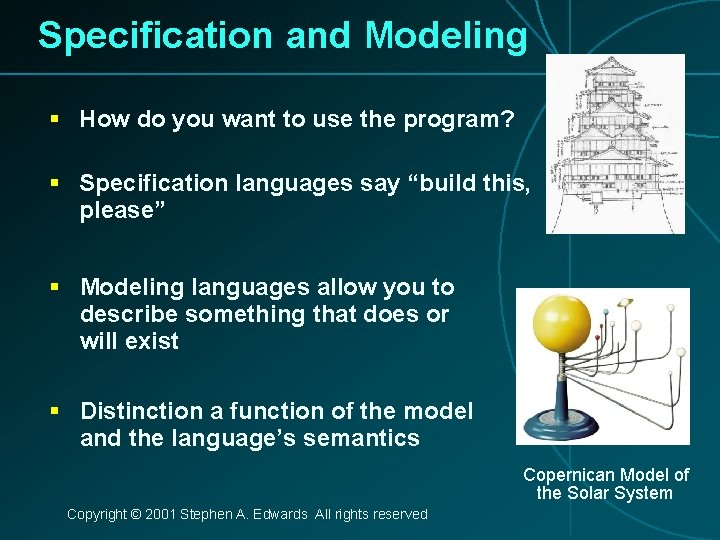 Specification and Modeling § How do you want to use the program? § Specification
