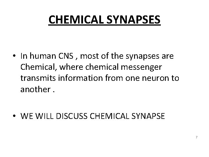 CHEMICAL SYNAPSES • In human CNS , most of the synapses are Chemical, where