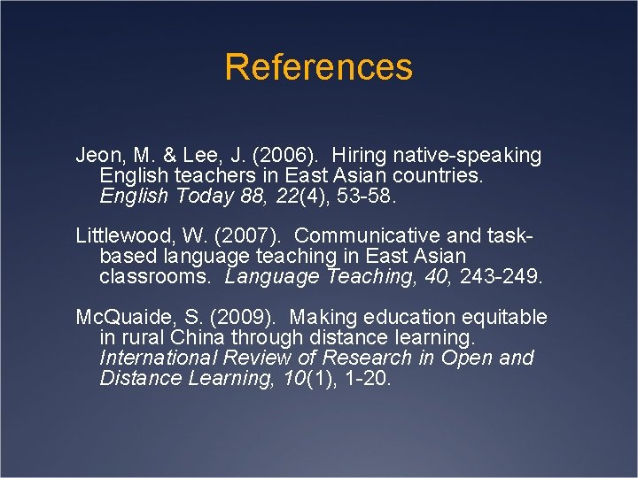 References Jeon, M. & Lee, J. (2006). Hiring native-speaking English teachers in East Asian