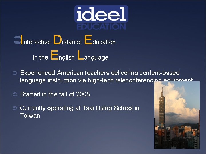ÜInteractive Distance Education in the English Language Ü Experienced American teachers delivering content-based language