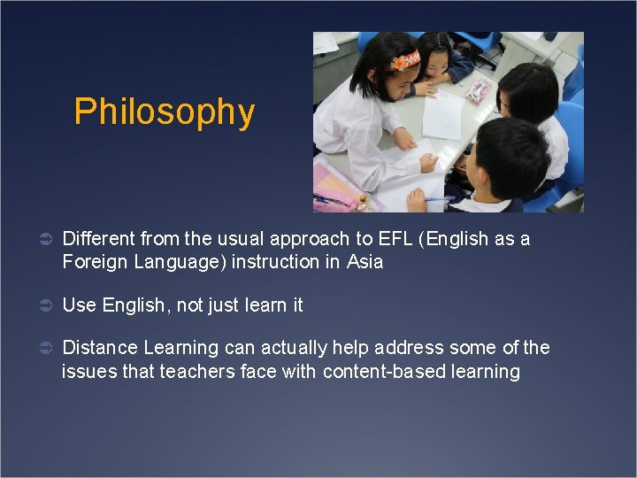 Philosophy Ü Different from the usual approach to EFL (English as a Foreign Language)