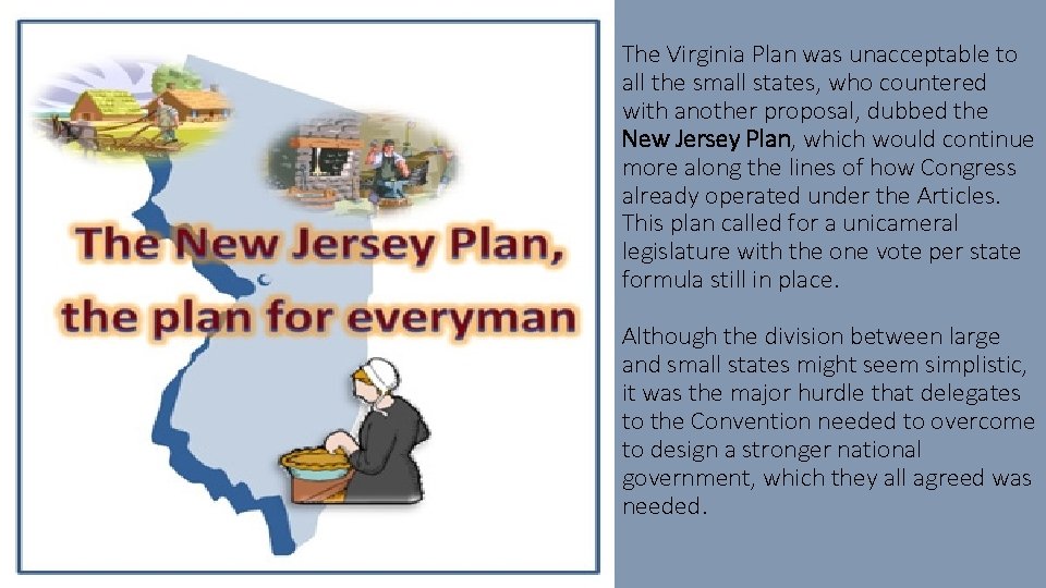 The Virginia Plan was unacceptable to all the small states, who countered with another