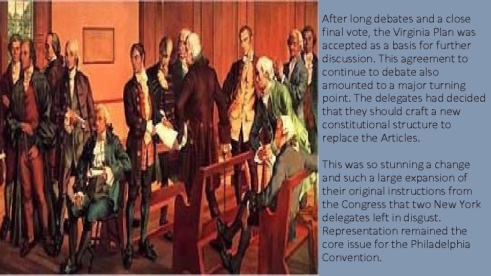 After long debates and a close final vote, the Virginia Plan was accepted as